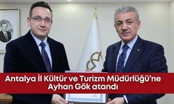 Antalya İl Kültür ve Turizm Müdürlüğü’ne Ayhan Gök atandı