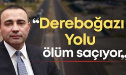 CHP’li Aykut Kaya: “Dereboğazı Yolu ölüm saçıyor, 25 yıllık vaat hala hayata geçmedi”