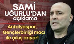 Antalyaspor, Gençlerbirliği maçı ile çıkış arıyor! Sami Uğurlu’dan açıklama