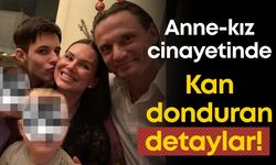 Bodrum'daki anne-kız cinayetindeki kan donduran detaylar!