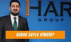 Burak Soylu Kimdir?  HAR Group Sahibi Nereli?