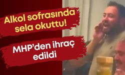 Burdur'da alkol sofrasında sela okutan MHP'li partiden ihraç edildi!