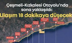 Çeşmeli-Kızkalesi Otoyolu’nda sona yaklaşıldı: Ulaşım 18 dakikaya düşecek