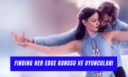 Finding Her Edge Konusu: Oyuncuları Kimler?