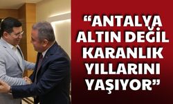 Hakan Tütüncü’den Muhittin Böcek sözleri: “Antalya altın değil, karanlık yıllarını yaşıyor”