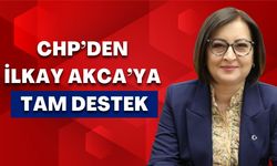 CHP’den İlkay Akca’ya tam destek