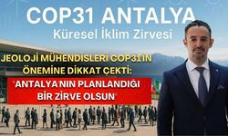 Jeoloji Mühendisleri COP31'in önemine dikkat çekti: "Antalya'nın planlandığı bir zirve olsun"