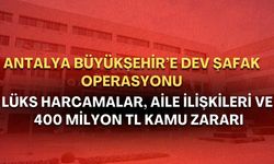 Antalya Büyükşehir’de 399 milyon TL’lik kamu zararı iddiası! Operasyonun gerekçesi ortaya çıktı!