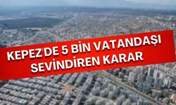 Kepez'de 5 bin vatandaşı sevindiren karar! 20 yıllık sorun çözüldü