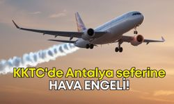 KKTC'de Antalya seferine hava engeli!