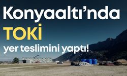 Konyaaltı’nda TOKİ yer teslimini yaptı! 4600 konut için zemin etüdü başladı