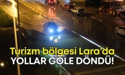 Turizm bölgesi Lara’da yollar göle döndü