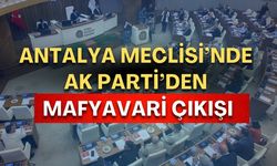 Antalya Büyükşehir Meclisi’nde dikkat çeken çıkış: AK Parti’den “mafyavari” benzetme