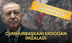 Cumhurbaşkanı Erdoğan imzaladı! Antalya’daki o alan acil kamulaştırılacak