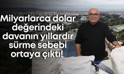 Milyarlarca dolar değerindeki davanın yıllardır sürme sebebi ortaya çıktı!
