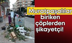 Muratpaşalılar biriken çöplerden şikayetçi!