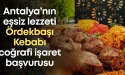 Antalya’nın eşsiz lezzeti Ördekbaşı Kebabı için coğrafi işaret başvurusu