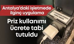 Antalya’da ilginç uygulama: Priz kullanımı ücrete tabi tutuldu