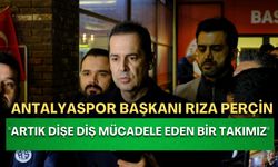 Antalyaspor Başkanı Rıza Perçin: "Artık dişe diş mücadele eden bir takımız"