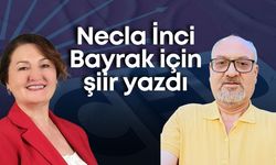 Necla İnci Bayrak için şiir yazdı! "Yalaka olamam, güce tapamam"