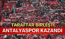 Taraftar birleşti Antalyaspor kazandı