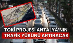 Antalya’daki meslek odalarından TOKİ çıkışı! Kentin trafik yükü artacak