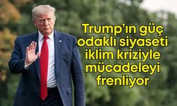 Trump’ın güç odaklı siyaseti iklim kriziyle mücadeleyi frenliyor