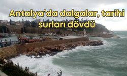 Antalya’da dalgalar, tarihi surları dövdü