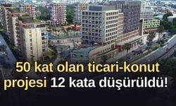 Antalya’da 50 kat olan ticari-konut projesi 12 kata düşürüldü!