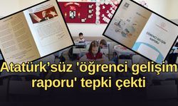 Eğitimde yeni tartışma: Atatürk’süz 'Öğrenci gelişim raporu'