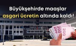 Antalya Büyükşehir’de maaşlar belli oldu: En yüksek ücret 36 bin 755 TL