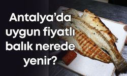 Antalya’da uygun fiyatlı balık nerede yenir?
