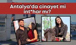 Antalya'da cinayet mi int*har mı? 3 aylık evli kadın başından vurularak öldü