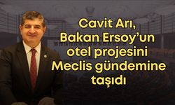 Cavit Arı, Bakan Ersoy’un Kundu’daki 5 yıldızlı otel projesini Meclis gündemine taşıdı