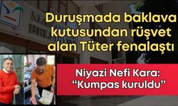 Manavgat davasında baklava kutusunda rüşvet alan Tüter ağlama krizi geçirdi