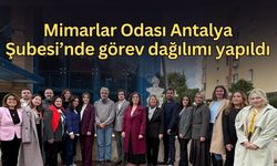 Mimarlar Odası Antalya Şubesi’nde görev dağılımı yapıldı