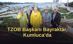 TZOB Başkanı Bayraktar, Kumluca'da afet bölgesini inceledi