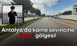 Antalya’da karne sevinci yasa dönüştü! 2 lise öğrencisinden biri öldü diğeri yaralı