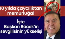 10 yılda çaycılıktan memurluğa! İşte Başkan Böcek’in sevgilisinin yükselişi
