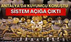 Antalya’da bir kuyumcunun itirafları! Kuyumcu ve döviz bürolarından para akışı!