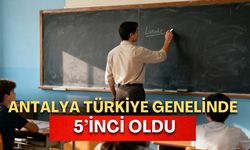 Antalya zirvede! Türkiye genelinde 5’inci oldu