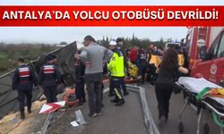 Antalya’da yolcu otobüsü devrildi! Yaralılar var