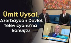 Ümit Uysal, Azerbaycan Devlet Televizyonu’na konuştu
