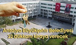 Antalya Büyükşehir Belediyesi 22 dükkanı kiraya verecek