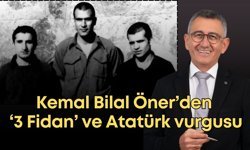 Kemal Bilal Öner’den ‘3 Fidan’ ve Atatürk vurgusu