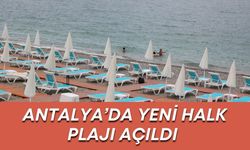 Antalya’da yeni halk plajı açıldı: Konyaaltı Liman Beach sezona hazır
