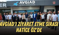 AVGİAD'ı ziyaret etme sırası Hatice Öz'de