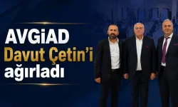 AVGİAD Davut Çetin’i ağırladı