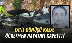 Antalya’da tatil dönüşü kaza! Öğretmen hayatını kaybetti