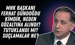 MHK Başkanı Ferhat Gündoğdu kimdir, neden gözaltına alındı? Tutuklandı mı, suçlamalar ne?